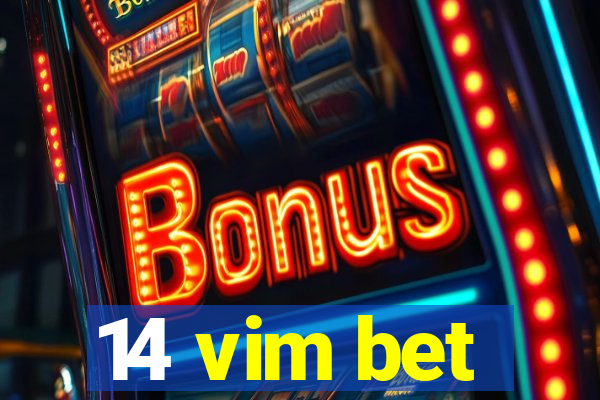 14 vim bet